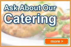 Ask About Our Catering